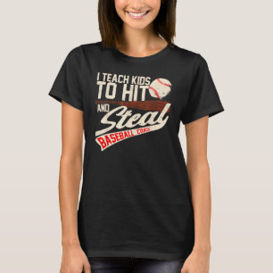 I Teach Kids To Hit And Steal Baseball Softball C T-Shirt