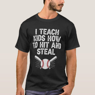 I Teach Kids To Hit And Steal Funny Baseball Coach T-Shirt
