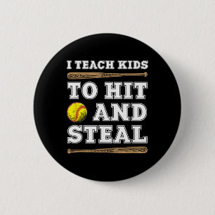 I Teach Kids To Hit And Steal - Funny Softll Coach 2 Inch Round Button