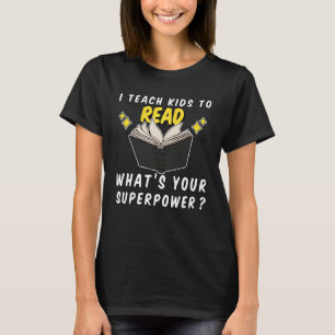 I Teach Kids To Read T-Shirt