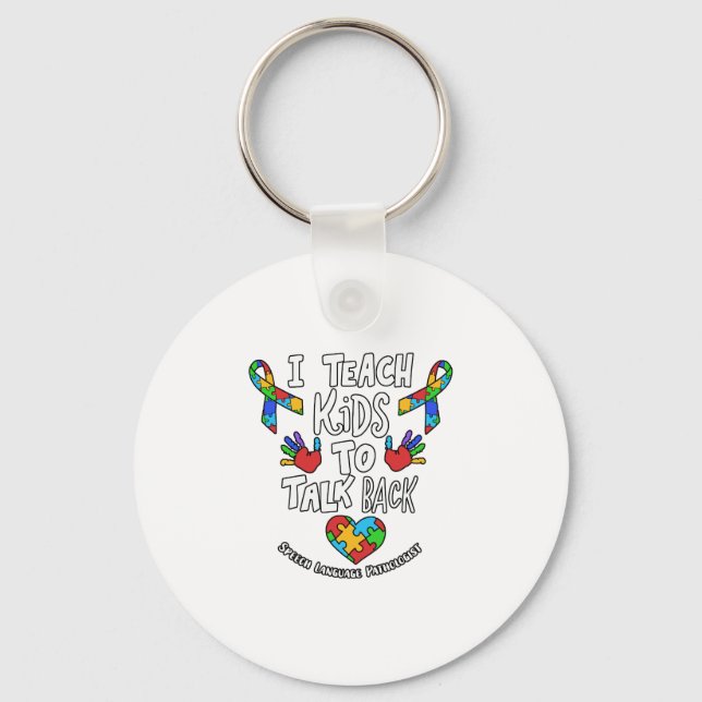 I Teach Kids To Talk Back Speech Language Therapy Keychain (Front)
