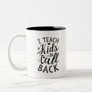 I Teach Kids To Talk Back Two-Tone Coffee Mug