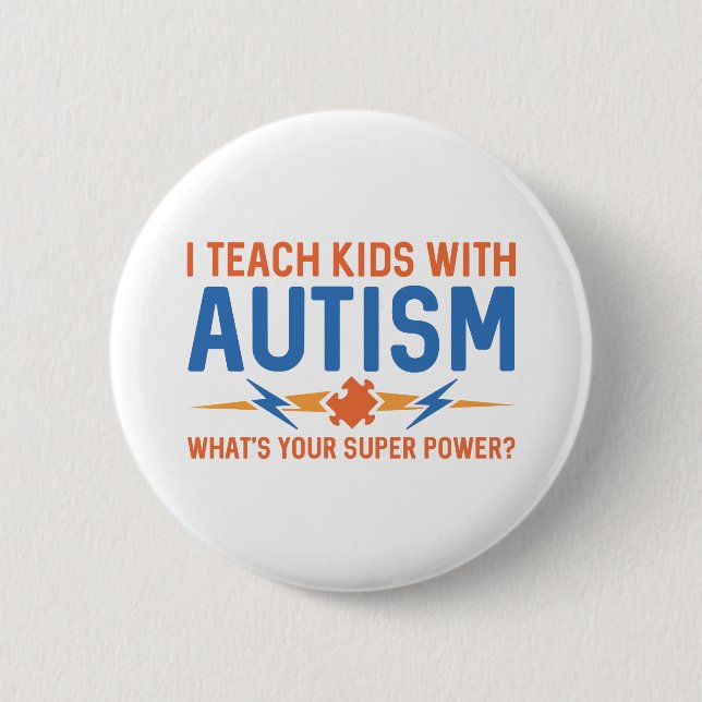 I Teach Kids With Autism 2 Inch Round Button (Front)