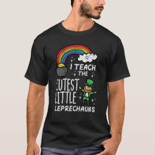 I Teach Little Cutest Leprechauns St Patricks Day  T-Shirt