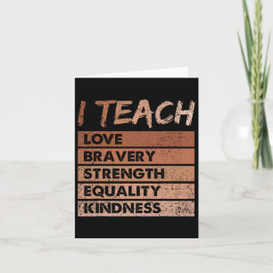 I Teach Love Bravery Strength Black History Month Card