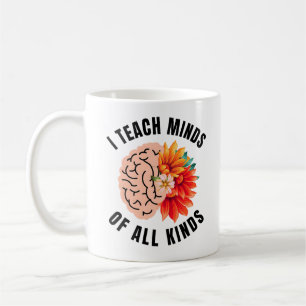 I Teach Minds Of All Kinds Coffee Mug