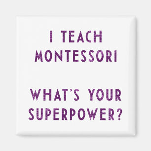 I Teach Montessori What's Your Superpower? Magnet