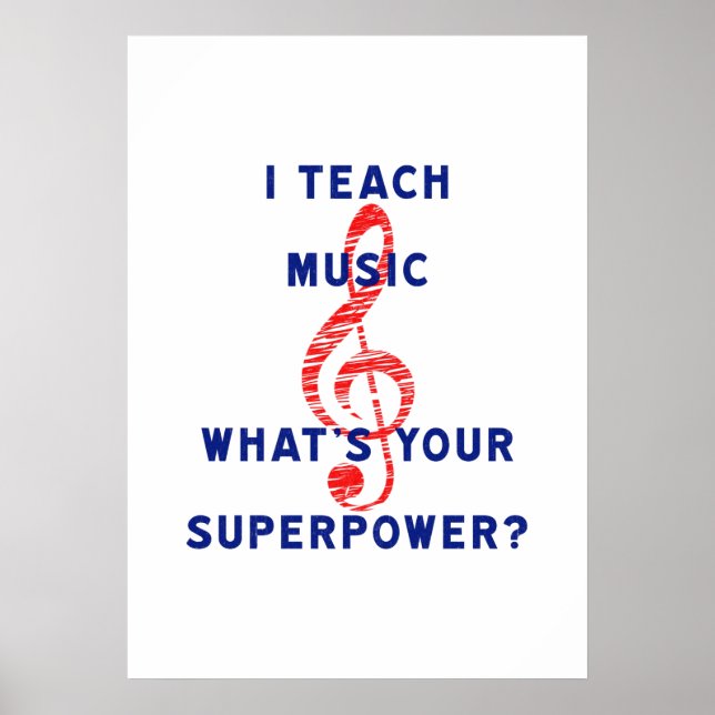 I Teach Music What's Your Superpower Poster (Front)