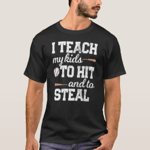 I TEACH MY KIDS TO HIT AND STEAL Baseball Mom Dad T-Shirt