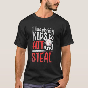 I Teach My Kids To Hit And Steal  Baseball Softbal T-Shirt
