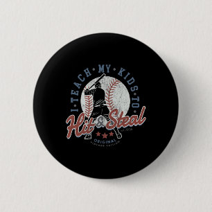 I Teach My Kids To Hit And Steal Sell Coaching Sof 2 Inch Round Button