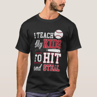 I Teach My To Hit And Steal T-Shirt