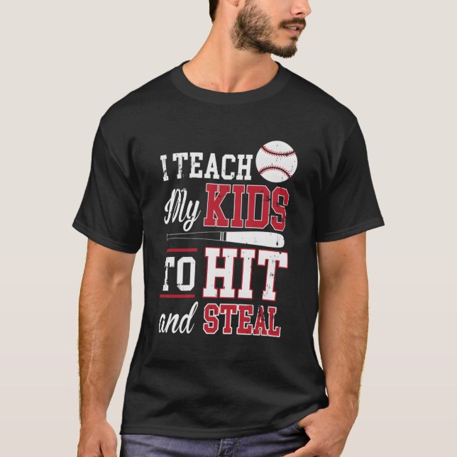 I Teach My To Hit And Steal T-Shirt (Front)