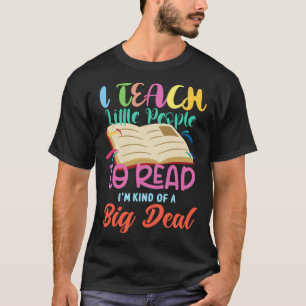 I Teach People To Read Book Big A Deal Book Readin T-Shirt