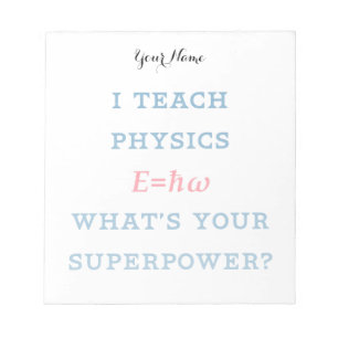 I Teach Physics What's Your Superpower Notepad