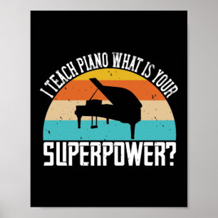 I Teach Piano What Is Your Superpower 2 Poster