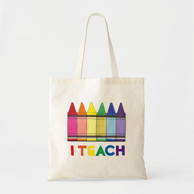 I Teach Rainbow Crayons Teacher Tote Bag (Front)