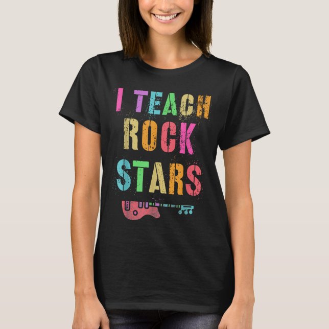 I Teach Rockstars Band Vibes Teacher Rocks My Musi T-Shirt (Front)