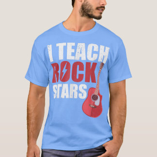 I Teach Rockstars  Funny Band Orchestra Music Teac T-Shirt