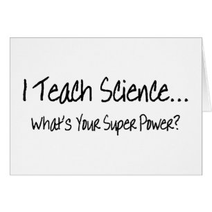 I Teach Science Whats Your Super Power