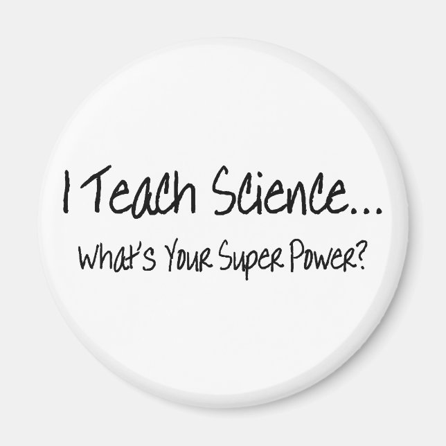 I Teach Science Whats Your Super Power Magnet (Front)