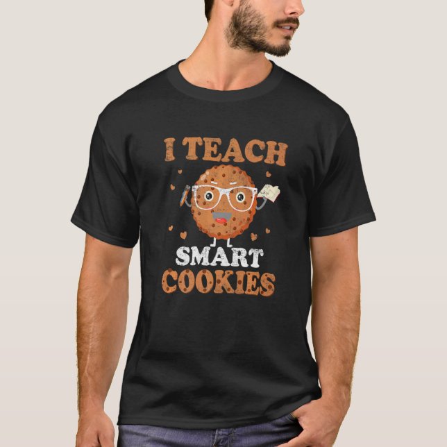 I Teach Smart Cookies Back To School Teacher Cute  T-Shirt (Front)