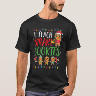 I Teach Smart Cookies Christmas Teacher  Gingerbre T-Shirt
