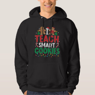 I Teach Smart Cookies Christmas Teacher Gingerbrea Hoodie