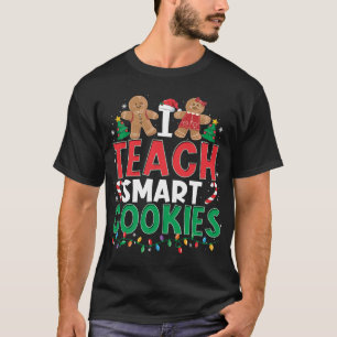 I Teach Smart Cookies Christmas Teacher Gingerbrea T-Shirt