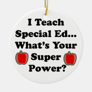I Teach Special Ed. Ceramic Ornament