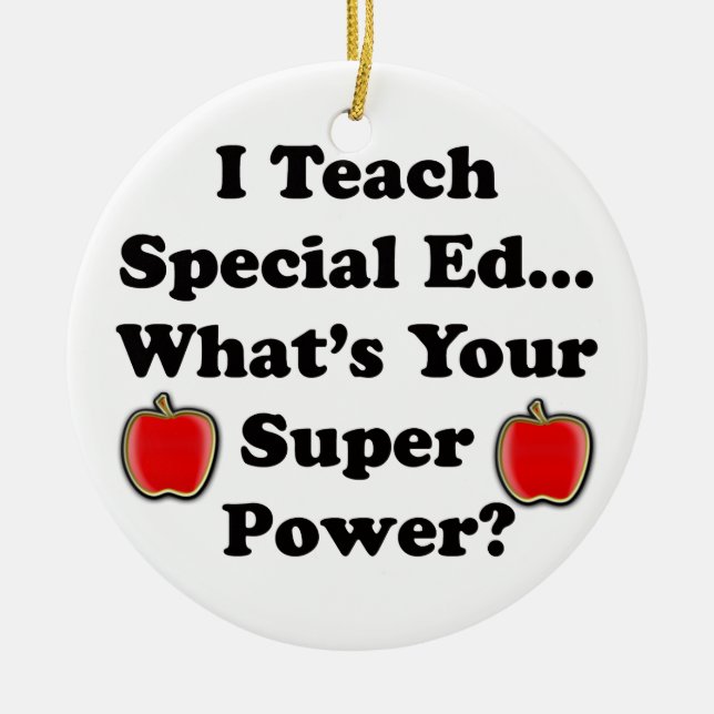 I Teach Special Ed. Ceramic Ornament (Front)