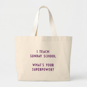I Teach Sunday School What's Your Superpower? Large Tote Bag