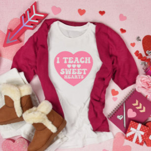 I Teach Sweet Hearts Valentine's Day T-Shirt