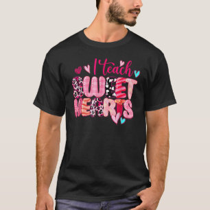 I Teach Sweethearts Teacher Valentine's Day Teache T-Shirt