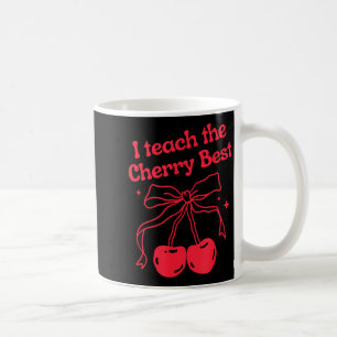 I Teach The Cherry Best Cute Teacher Valentines Da Coffee Mug