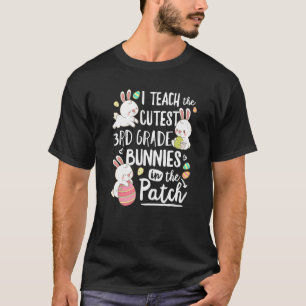 I Teach The Cutest 3rd Grade Bunnies Teacher Easte T-Shirt
