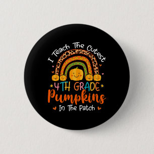 I Teach The Cutest 4th Grade Pumpkin Teacher Hallo 2 Inch Round Button