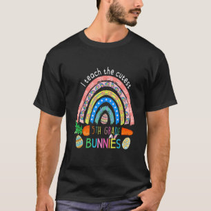 I Teach The Cutest 5th Grade Bunnies Rainbow Happy T-Shirt