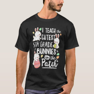 I Teach The Cutest 5th Grade Bunnies Teacher Easte T-Shirt