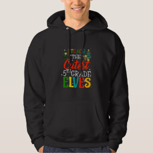 I Teach The Cutest 5th Grade Elves Teacher Christm Hoodie