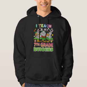 I Teach The Cutest 7th Grade Bunnies Easter Eggs H Hoodie
