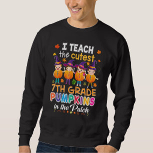 I Teach The Cutest 7th Grade Pumpkins In Patch Hal Sweatshirt
