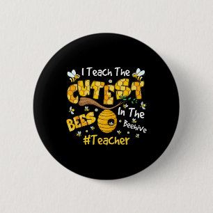 I Teach The Cutest Bees In The Beehive Teacher 2 Inch Round Button