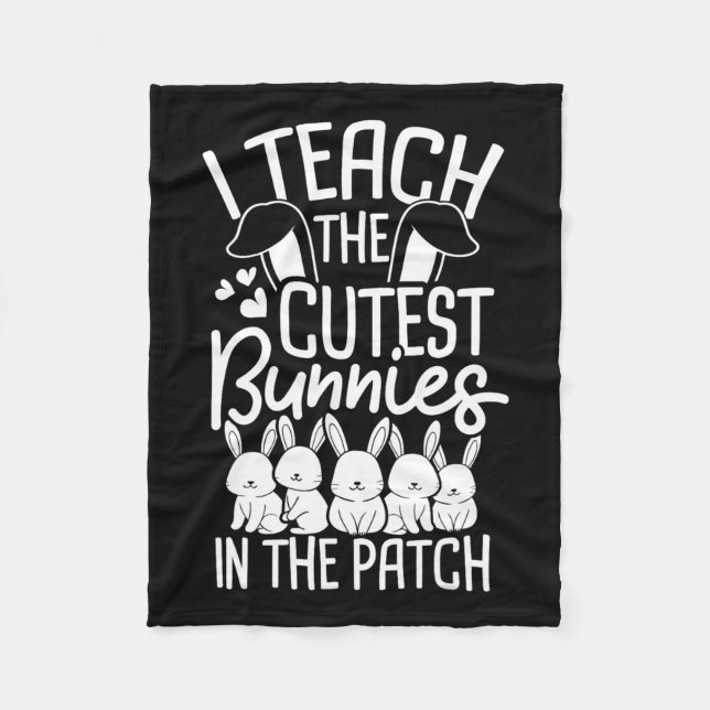 I Teach The Cutest Bunnies In The Patch 1  Fleece Blanket (Front)