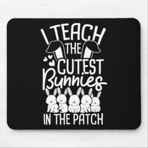 I Teach The Cutest Bunnies In The Patch 1 Mouse Pad