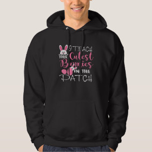 I Teach the Cutest Bunnies in the Patch Easter Tea Hoodie