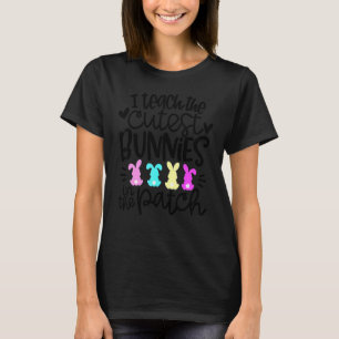 I Teach The Cutest Bunnies In The Patch Easter Tea T-Shirt