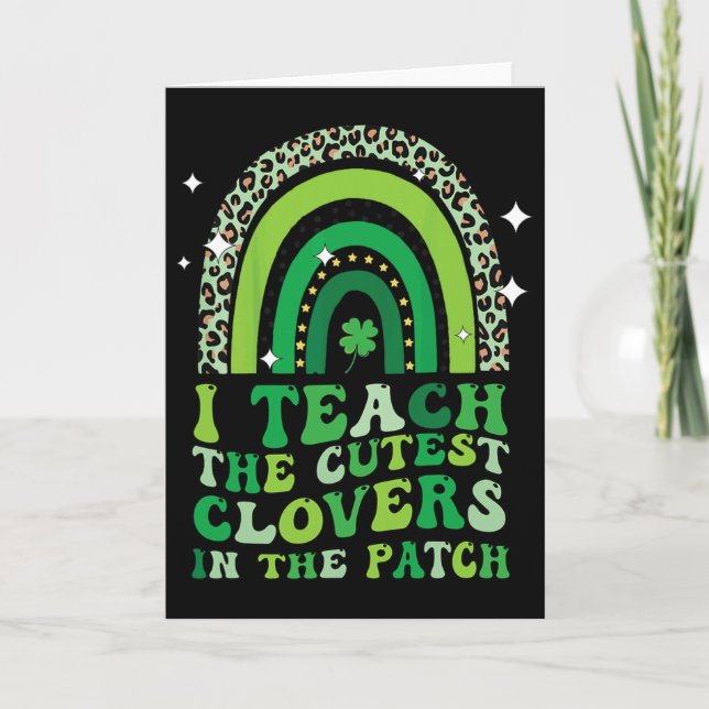 I Teach The Cutest Clovers In Patch St Patricks Da Card (Front)