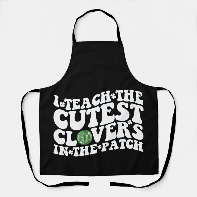 I Teach The Cutest Clovers In The Patch Disco Ball Apron (Front)
