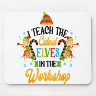 I Teach The Cutest Elves School Funny Christmas Te Mouse Pad
